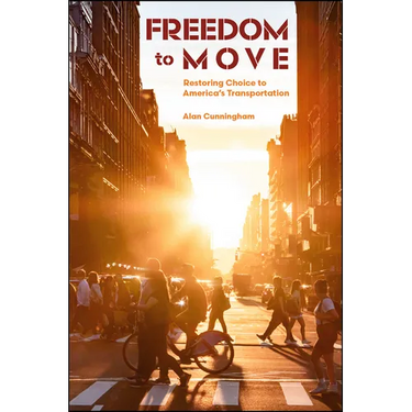 Freedom to Move: Restoring Choice to America's Transportation