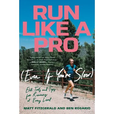 Run Like a Pro (Even If You're Slow): Elite Tools and Tips for Runners at Every Level