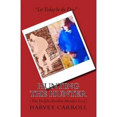 Hunting the Hunter: (The Delphi Double Murder Case)