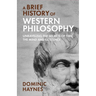 A Brief History of Western Philosophy: Unraveling the Secrets of Time, the Mind, and Existence