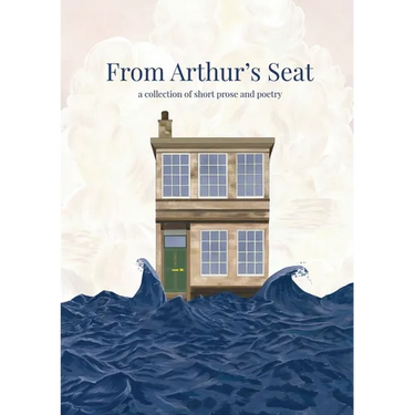 From Arthur's Seat: a collection of short prose and poetry