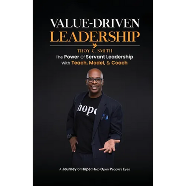 Value Driven Leadership: The Power of Servant Leadership With Teach, Model, & Coach