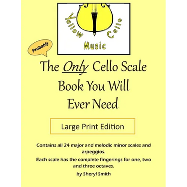The Only Cello Scale Book You Will Ever Need - Large Print Edition: Large Print Edition