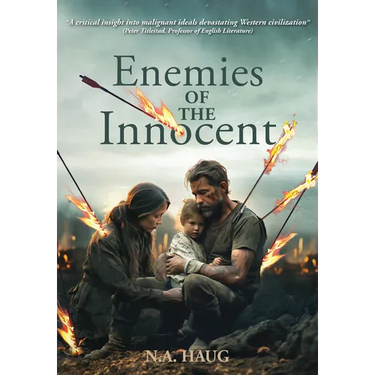 Enemies of the Innocent: Life, Truth, and Meaning in a Dark Age