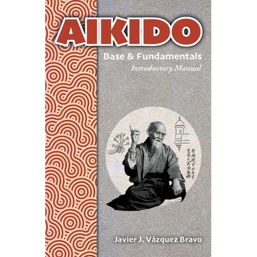 AIKIDO Base & Fundamentals: Introductory Manual