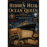The Hidden Heir of the Ocean Queen: A 1930s Cruise Ship Detective Puzzle Book Featuring Logic Clues, Deduction Challenges & an Inheritance Mystery