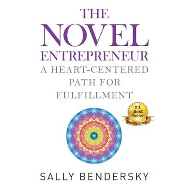 The Novel Entrepreneur: A Heart-Centered Path for Fulfillment