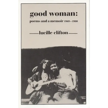 Good Woman: Poems and a Memoir 1969-1980