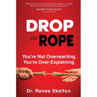 Drop the Rope: You're Not Overreacting. You're Over-Explaining