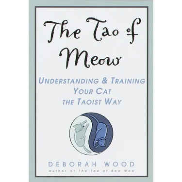 The Tao of Meow: Understanding and Training Your Cat the Taoist Way