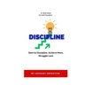 Dare to Discipline: Achieve More, Struggle Less