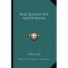 Will Rogers Wit and Wisdom