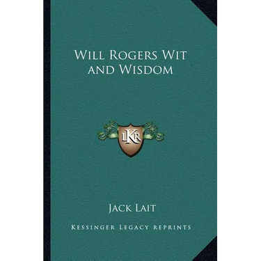 Will Rogers Wit and Wisdom