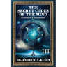 The Secret Codes of the Mind: EASTERN PHILOSOPHY (Book III)