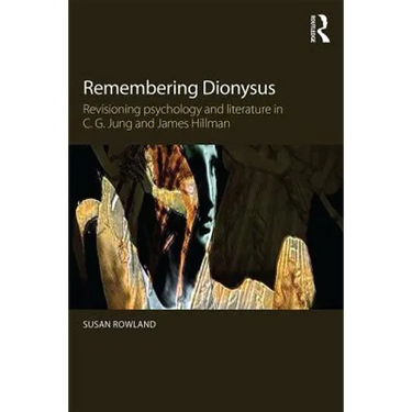 Remembering Dionysus: Revisioning psychology and literature in C.G. Jung and James Hillman
