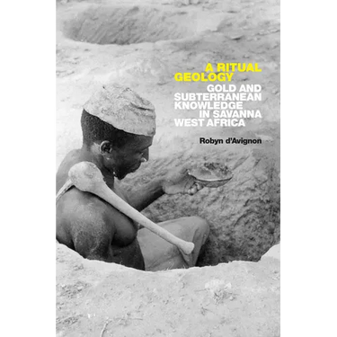 A Ritual Geology: Gold and Subterranean Knowledge in Savanna West Africa