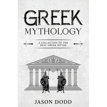 Greek Mythology: A Collection of the Best Greek Myths