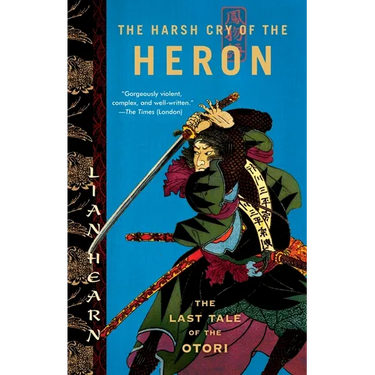 The Harsh Cry of the Heron: The Last Tale of the Otori