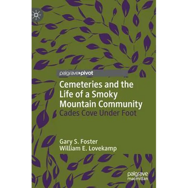 Cemeteries and the Life of a Smoky Mountain Community: Cades Cove Under Foot