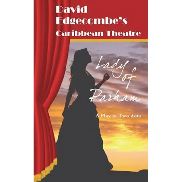 Lady of Parham: David Edgecombe's Caribbean Theatre