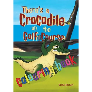 There's a Crocodile on the Golf Course Colouring Book