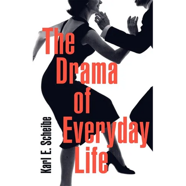 The Drama of Everyday Life