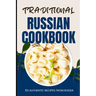 Traditional Russian Cookbook: 50 Authentic Recipes from Russia