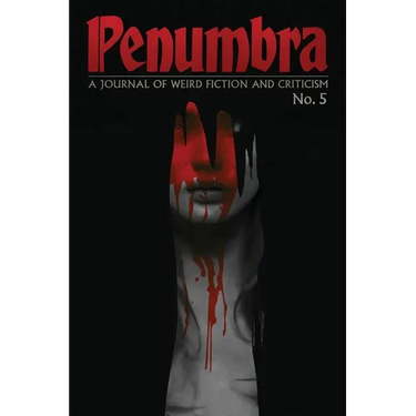 Penumbra No. 5 (2024): A Journal of Weird Fiction and Criticism