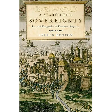A Search for Sovereignty: Law and Geography in European Empires, 1400-1900