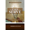 The Call to Serve: An Examination of the Deacon and Servant's Ministry in the Church