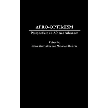 Afro-Optimism: Perspectives on Africa's Advances