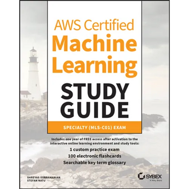 AWS Certified Machine Learning Study Guide: Specialty (Mls-C01) Exam