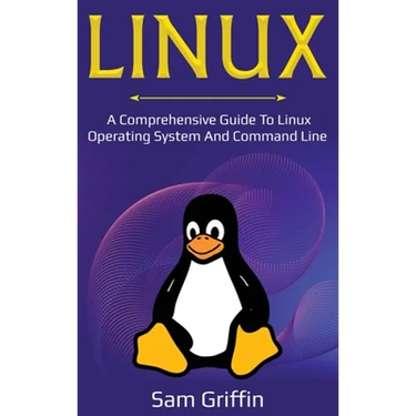 Linux: A Comprehensive Guide to Linux Operating System and Command Line