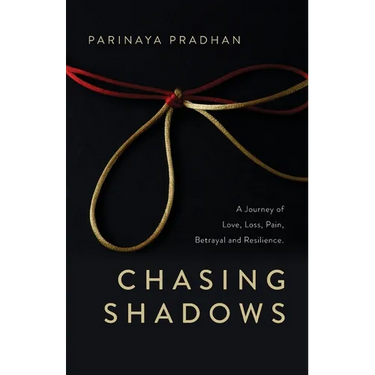 Chasing Shadows: A Journey of Love, Loss, Pain, Betrayal and Resilience