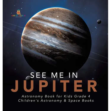 See Me in Jupiter Astronomy Book for Kids Grade 4 Children's Astronomy & Space Books