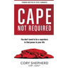 Cape Not Required: You don't need to be a superhero to find power in your life