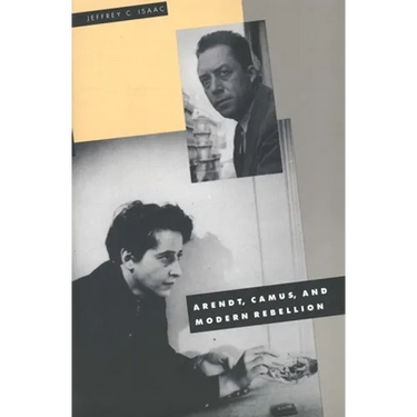 Arendt, Camus, and Modern Rebellion