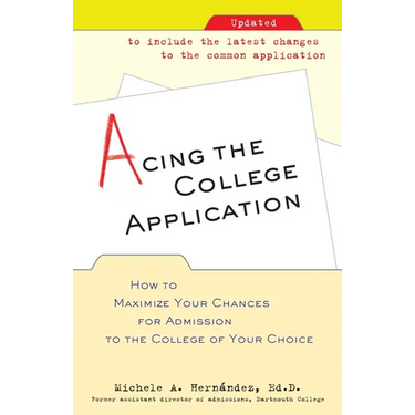 Acing the College Application: How to Maximize Your Chances for Admission to the College of Your Choice