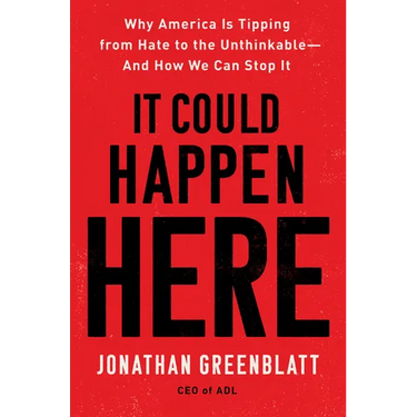 It Could Happen Here: Why America Is Tipping from Hate to the Unthinkable-And How We Can Stop It