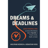 Dreams and Deadlines: Using Personal OKRs to Achieve What Matters Most in Your Life, in Finance, Family, Health, or Career