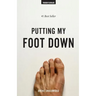 Putting My Foot Down