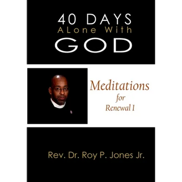 40 Days Alone with God Meditations for Renewal I