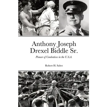 Anthony Joseph Drexel Biddle Sr.: Pioneer of Combatives in the U.S.A.