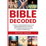 Bible Decoded: A Guide to Understanding scriptures and Applying GOD'S Word to Overcome Stress, Build Relationships, and Find purpose in Today's world