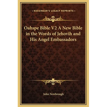 Oahspe Bible V2 A New Bible in the Words of Jehovih and His Angel Embassadors
