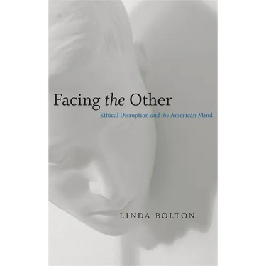 Facing the Other: Ethical Disruption and the American Mind