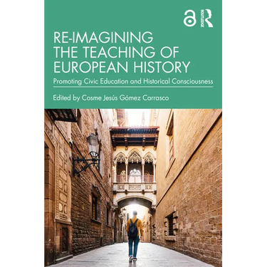 Re-imagining the Teaching of European History: Promoting Civic Education and Historical Consciousness
