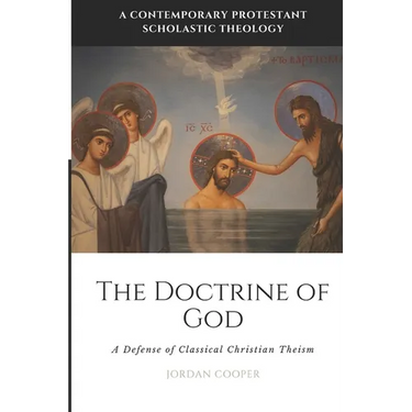 The Doctrine of God: A Defense of Classical Christian Theism