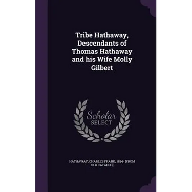 Tribe Hathaway, Descendants of Thomas Hathaway and his Wife Molly Gilbert