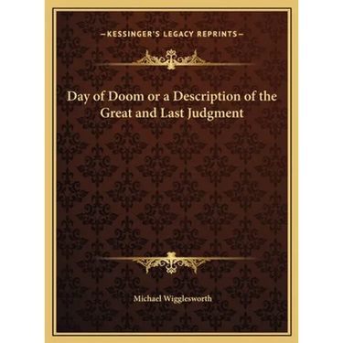 Day of Doom or a Description of the Great and Last Judgment